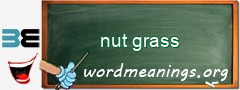 WordMeaning blackboard for nut grass